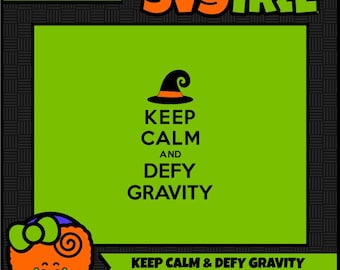 Keep Calm SVG Defy Gravity Witch SVG Wicked Witch Commercial Free Cricut Files Silhouette Files Digital Cut Files svg cut files