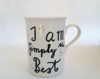 Slogan Mug Cup coffee cup coffee mug tea cup coffee cup teacup I am simply the best