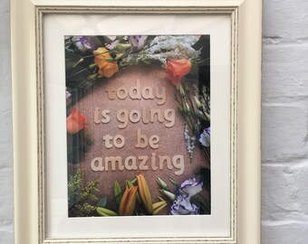 Today is going to be amazing glitter/flower mantra print