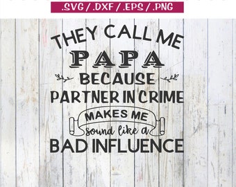 They Call Me Papa Because Grandpa Partner In Crime Fathers Day - SVG Dfx Eps Png Cut Print Cricut Silhouette Cuttable File