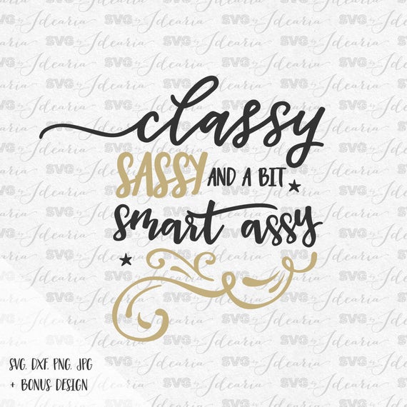 Download Svg Sayings Classy sassy and a bit smart assy svg