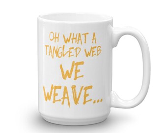 Oh What A Tangled Web We Weave Mug
