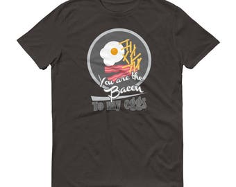 You Are The Bacon To My Eggs Short-Sleeve T-Shirt