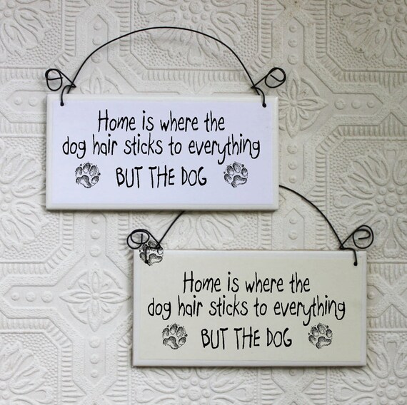 Funny Sign Home Is Where Dog Hair Sticks To Everything But the