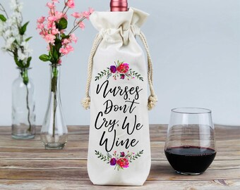 Nurse Gift, Gift for Nurse, Funny Nurse Gift, Nurse Wine Bag, Wine Tote, Nurses Don't Cry We Wine, Nurse Wine Gift, Nurse Floral Wine Tote