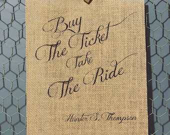 Hunter S. Thompson Buy the ticket, take the ride" - Quote - Burlap Print 8.5x11