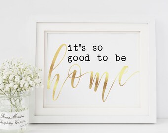 It's so good to be home, Gold Foil Print, Home Decor, Darling, Typography