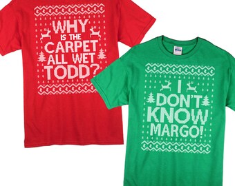 Matching Christmas Shirts - Why is the Carpet All Wet Todd I Don't Know Margo TShirt - SET OF 2 Gildan Unisex Tees - Item 1220 & 1221