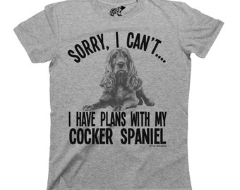 Sorry I Cant I Have Plans With My Cocker Spaniel Dog T-Shirt Mens Ladies Unisex Fit