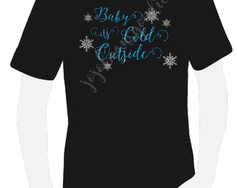 baby it's cold outside shirt