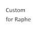 Custom for Raphe Only