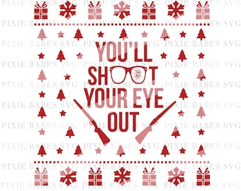 A Christmas Story SVG, You'll Shoot Your Eye Out svg, Holiday SVG, Christmas svg, Red Rider, Home Alone Quote svg, Cricut svg, Silhouette