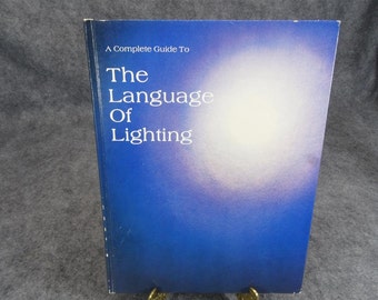 A Complete Guide to the Language of Lighting