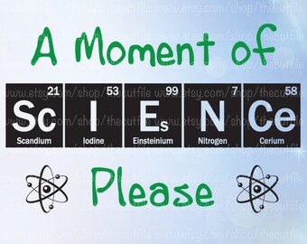 Science svg, A moment of science, periodic table design, cutting file, cameo or cricut, back to school shirt design