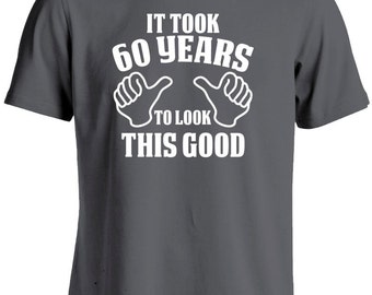 60th Birthday Gift for Man-It Took 60 Years To Look This Good