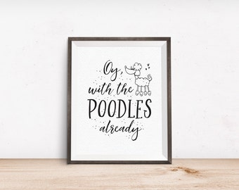 Printable Art, Oy With the Poodles Already, Gilmore Girls, TV Quote, Typography Quote, Art Prints, Digital Download Print, Quote Printables