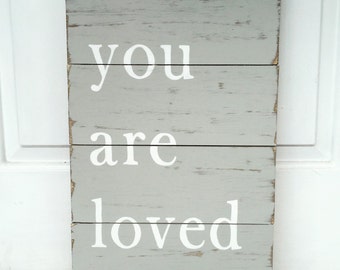 You are loved wood sign, distressed sign, nursery decor, wedding gift, gift idea for wife, gift idea for girlfriend farmhouse
