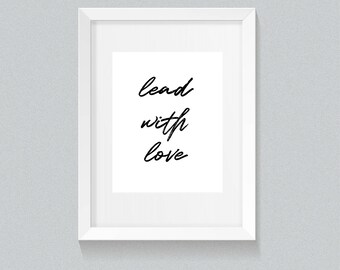 LEAD WITH LOVE Digital Art Print - Inspirational, Motivational, Achieve Goals, Wall Hanging