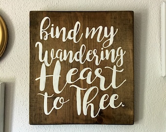 Handpainted Wooden Sign with Hymn Bind My Wandering Heart to Thee