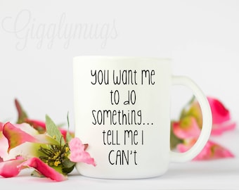 You want me to do something tell me I can't coffee mugs/Watch me thrive coffee mug/Success Coffee Mug/Inspired coffee mug