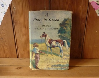 A Pony To School By Diana Pullein-Thompson Hardback with Dust Jacket 1st Edition 1950