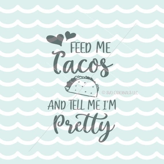 Download Tacos SVG Tacos SVG Cricut Explore & more. feed Me Tacos