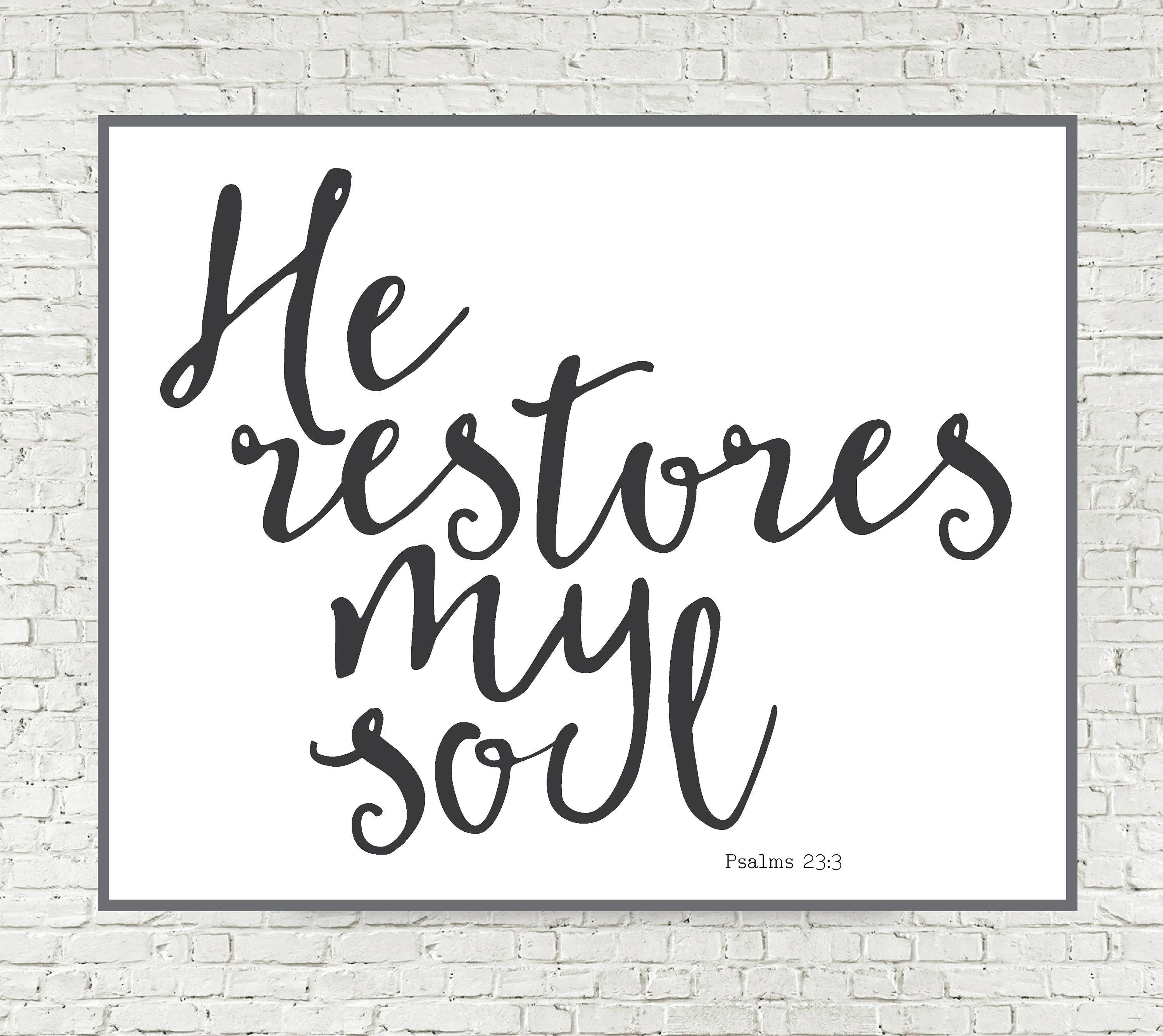 He restores my soul Psalms 23 Bible Verse Printable Wall Art