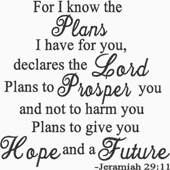 For I Know The Plans I have for you Declares the Lord Plans to