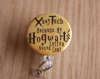 Radiology Tech Badge Reel-ID Holder-X-RayTech Name Badge Reel-Rad Tech Retractable Badge Holder-Letter never Came-Harry Potter Inspired