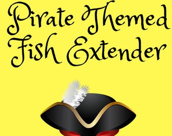 Pirate Themed Fish Extender
