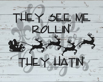 Santa - They See Me Rollin' They Hatin' Funny Christmas SVG PNG JPEG for Silhouette