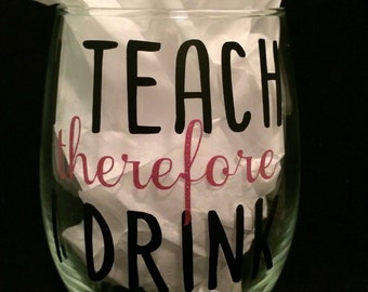 teacher gift, teacher wine glass, i teach therefore i drink, Glitter, Teacher Chistmas Gift, Teacher Appreciation, Back to school