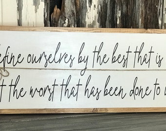 We define ourselves by the best that is in us