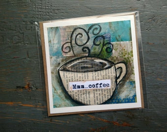 SALE! LARGE greeting card 5x5" , Coffee card, Whimsical Coffee, Sale Card, Clearance Card, Mixed Media Art card, Mmm...Coffee