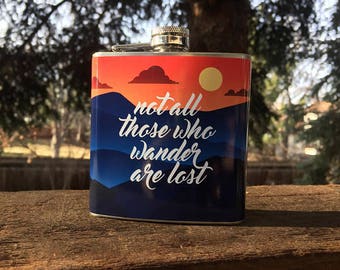 Not All Those Who Wander Are Lost Flask- Gift Stainless Steel 6 oz Liquor Hip Flask - AMT-F1012