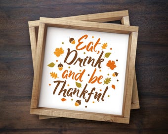 Eat Drink and be Thankful Thanksgiving sign