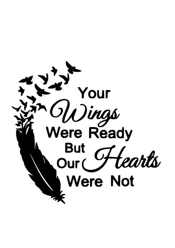 Memorial svg Your wings were ready but our hearts were not