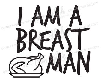 I am a breast man svg, dxf, png, eps cutting file, silhouette cameo, cuttable, clipart, thanksgiving