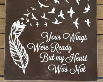 Your Wings Were Ready but my Heart Was Not Hand Painted Wood Sign, Memorial Gift, In Remembrance Wood Sign, Sympathy Gift, In Memory Of Sign