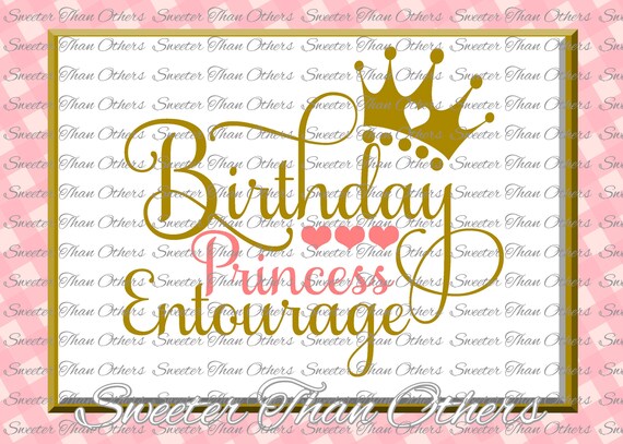 Birthday Princess Entourage SVG Birthday Princess cut file