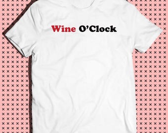Wine o'clock (Weekend Tee, Instagram, Tumblr, Pinterest, party)