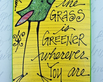 The Grass is Greener Wherever you are