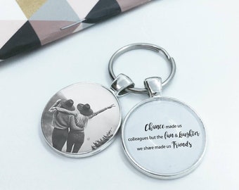 Chance made us colleagues but the fun & laughter we share made us friends Personalised colleague Key ring Gift - PHOTO INSERT
