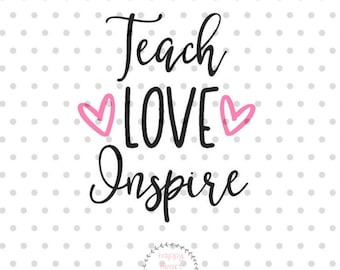 Teach Love Inspire SVG, teacher svg, dxf and png instant download, teacher appreciation SVG for Cricut and Silhouette, teacher life SVG