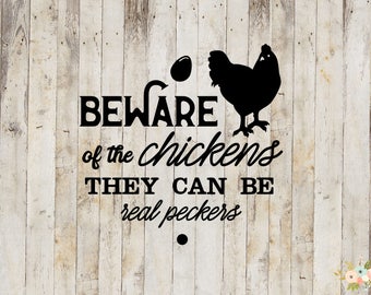 Chicken SVG Beware The Chickens Can Be Real Peckers rooster