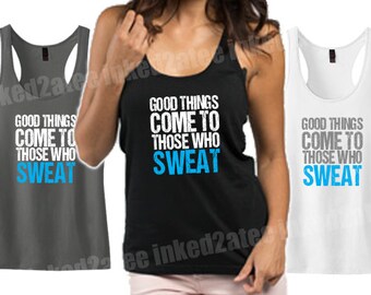 Good things come to those who sweat fitness tank top Ladies gym hers exercise gift