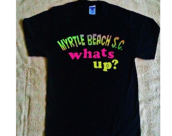 MYRTLE BEACH S.C.-what's up funny t-shirt