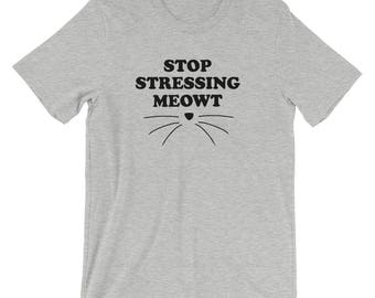 Stop stressing meowt t-shirt - funny shirt