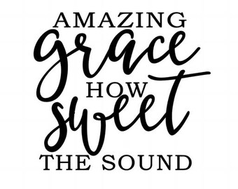 Amazing Grace How Sweet The Sound SVG/PNG/DXF