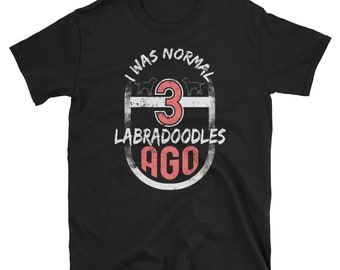 I Was Normal Shirt 3 Labradoodles Shirt